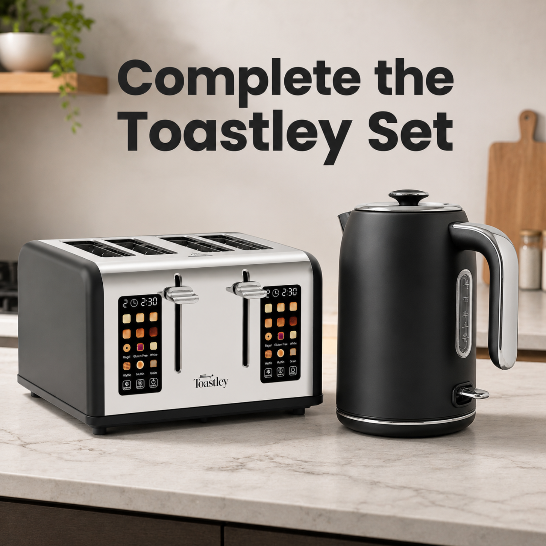 Toastley 4 slice smart toaster and matt black kettle side by side on a marble worktop, under the words complete the Toastley set