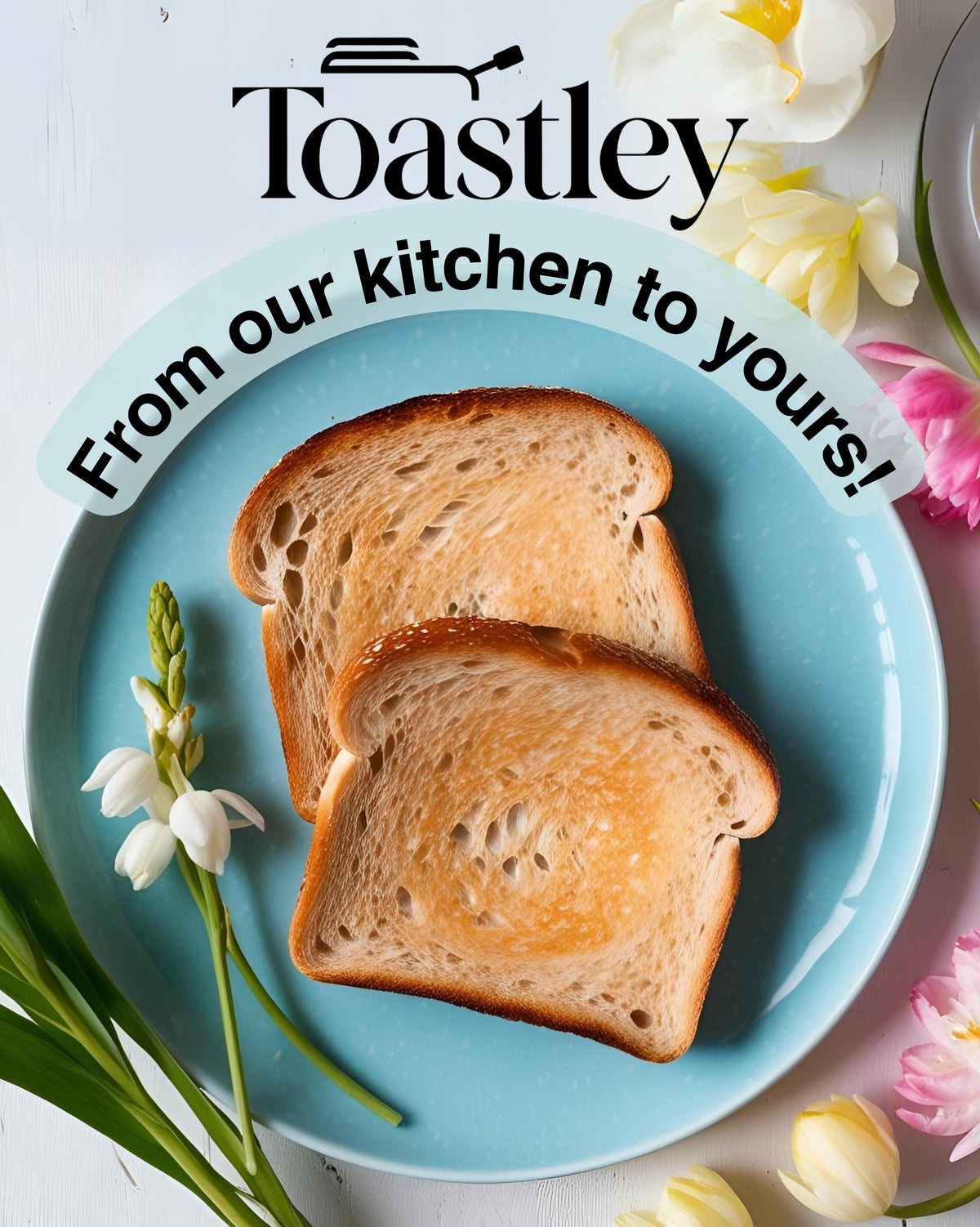 Toastley bread on a blue plate with flowers around, featuring the brand name.